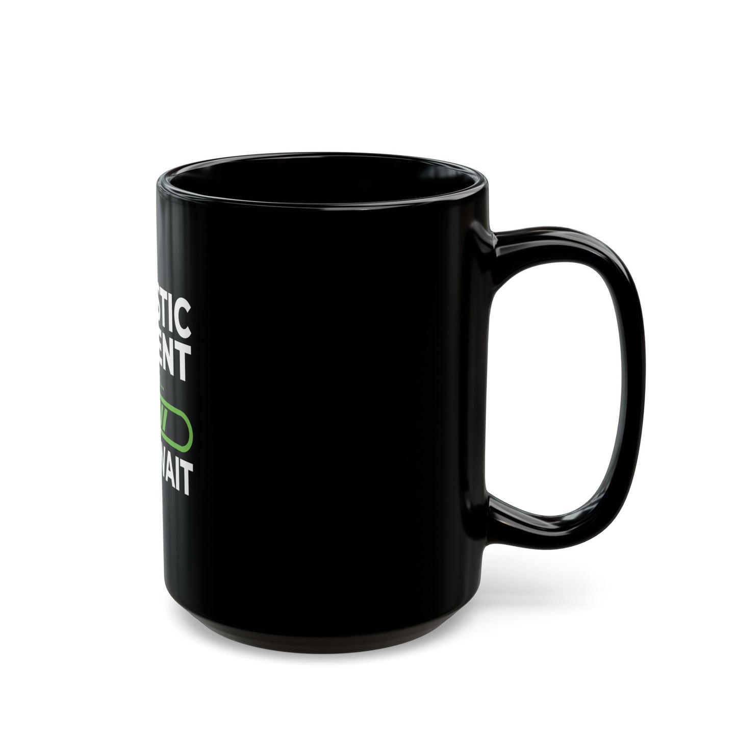 Sarcastic Comment Loading Please Wait Graphic Ceramic Mug