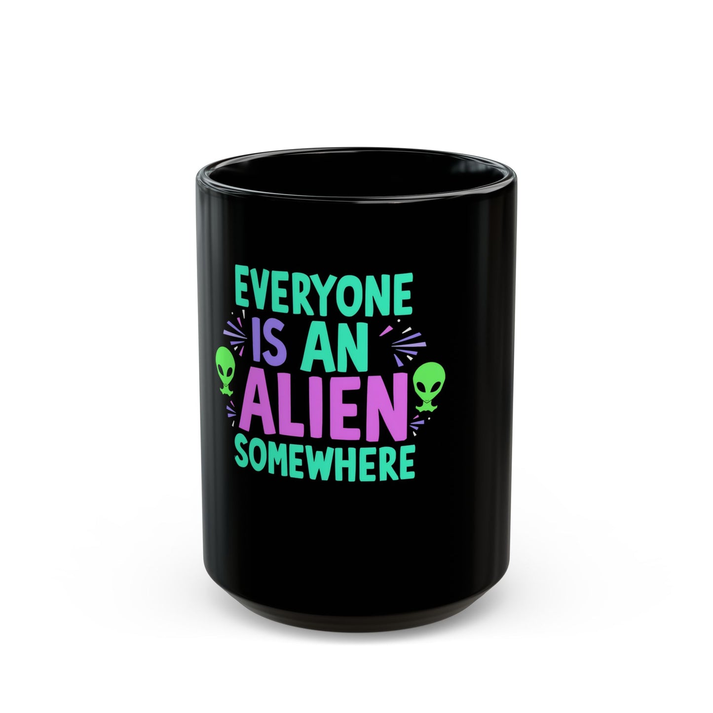 Everyone Is An Alien Somewhere Funny Sci-Fi Quote Ceramic Mug