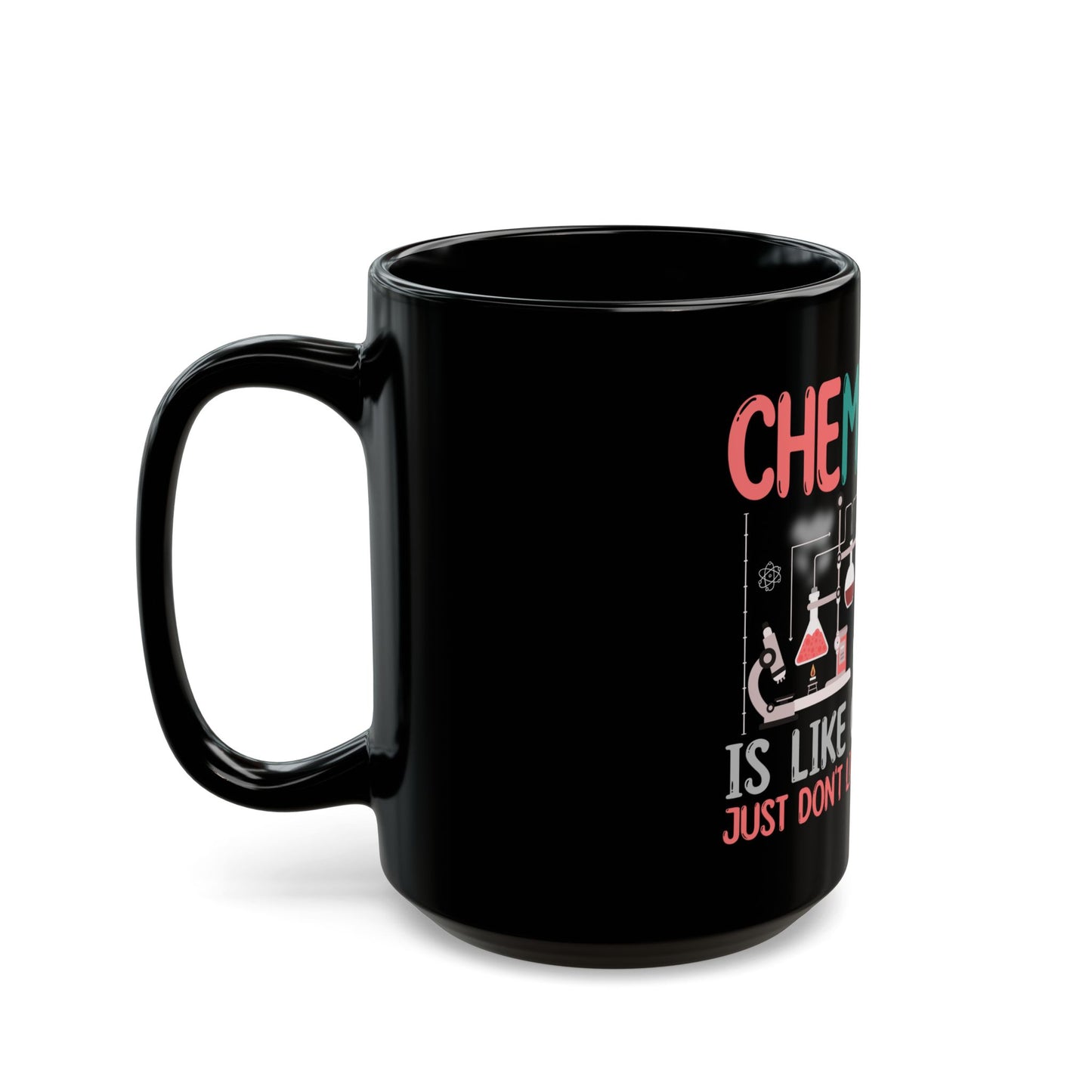 Chemistry Is Like Cooking Just Don't Lick The Spoon Ceramic Mug