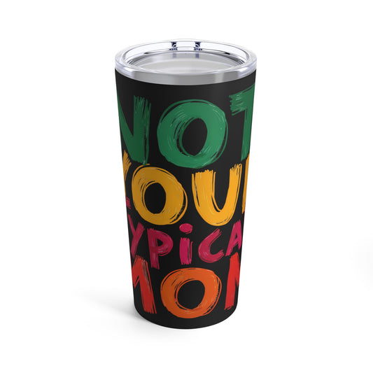 Not Your Typical Mom Bold and Colorful Statement Tumbler