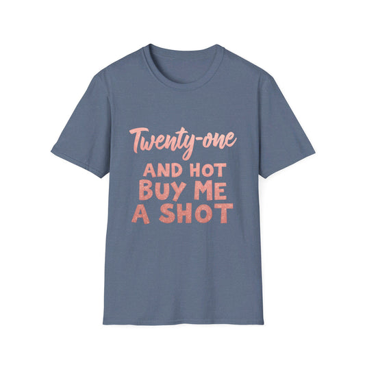 Twenty-one and Hot Buy Me A Shot Graphic T-Shirt