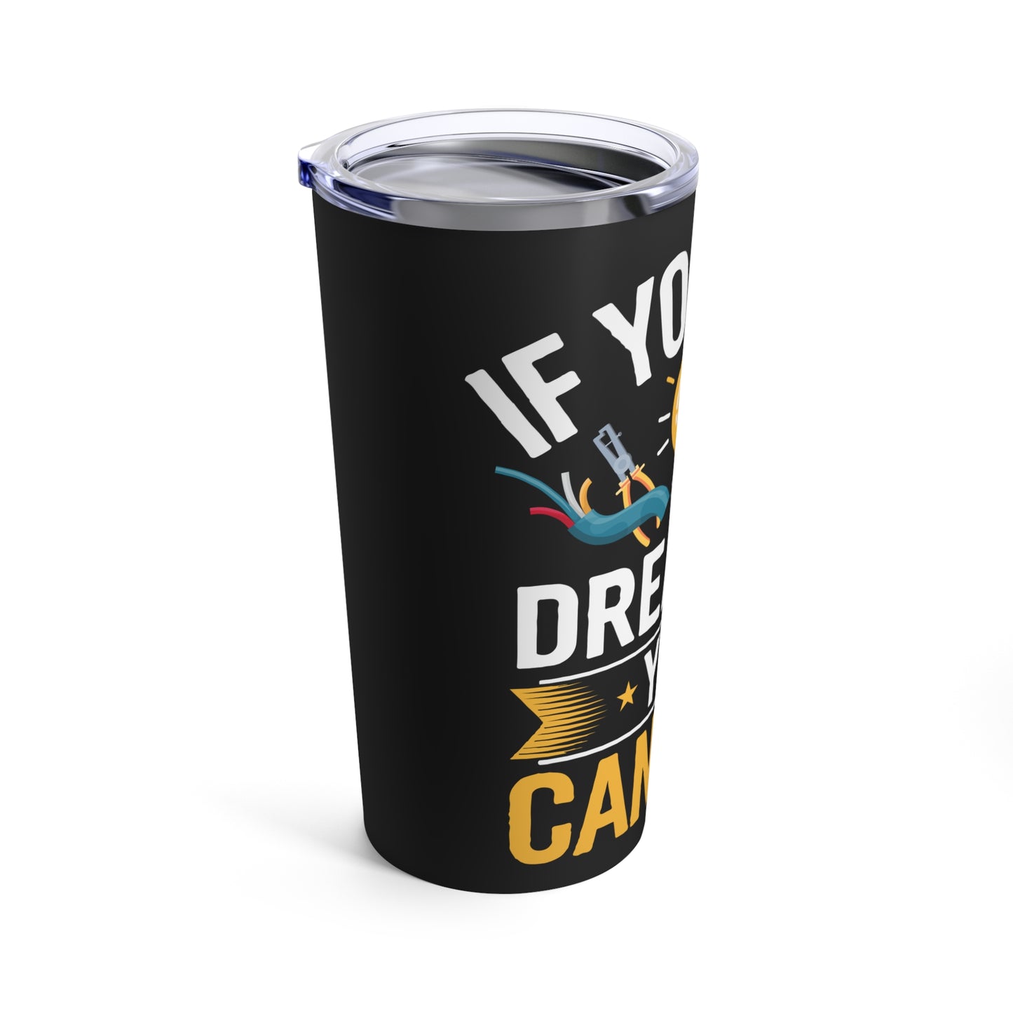 If You Can Dream It You Can Do It Inspirational Quote Tumbler