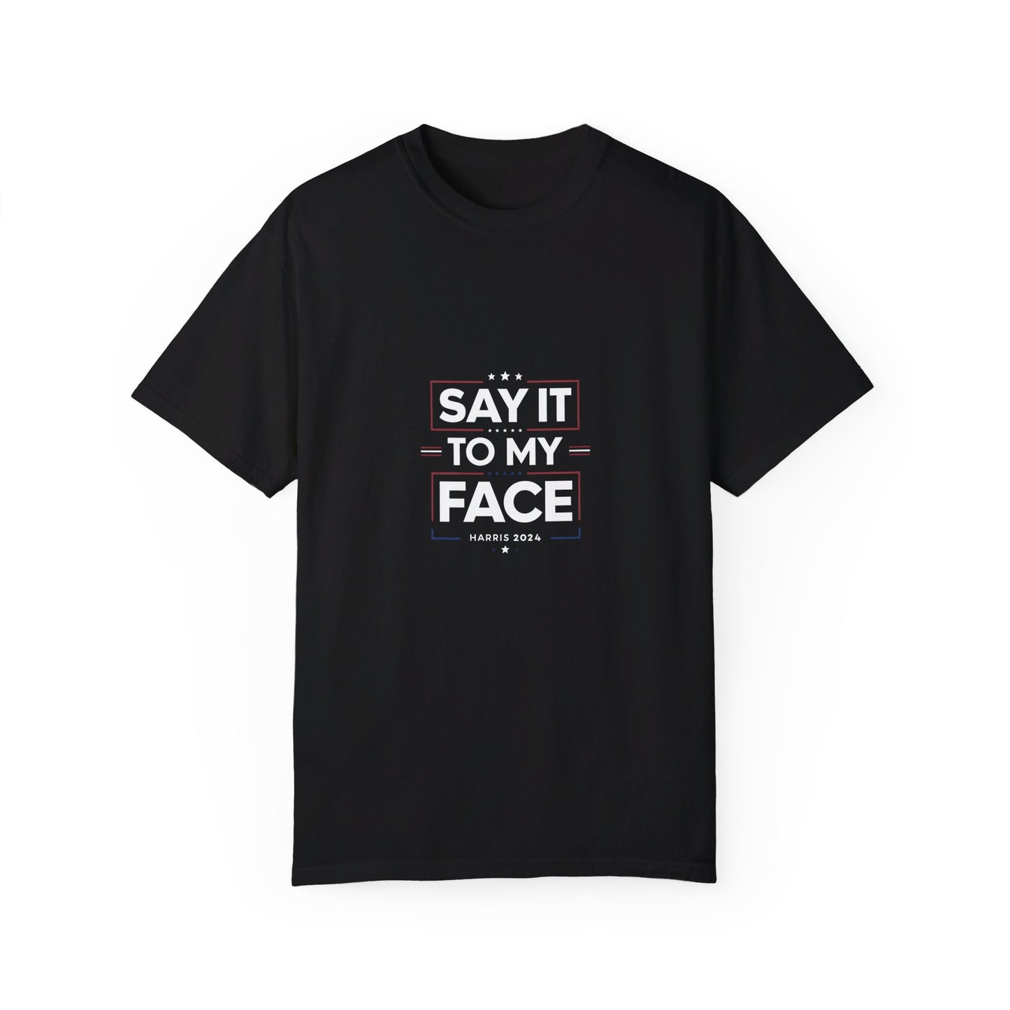 Say it to My Face Kamala Harris Election 2024 T-Shirt