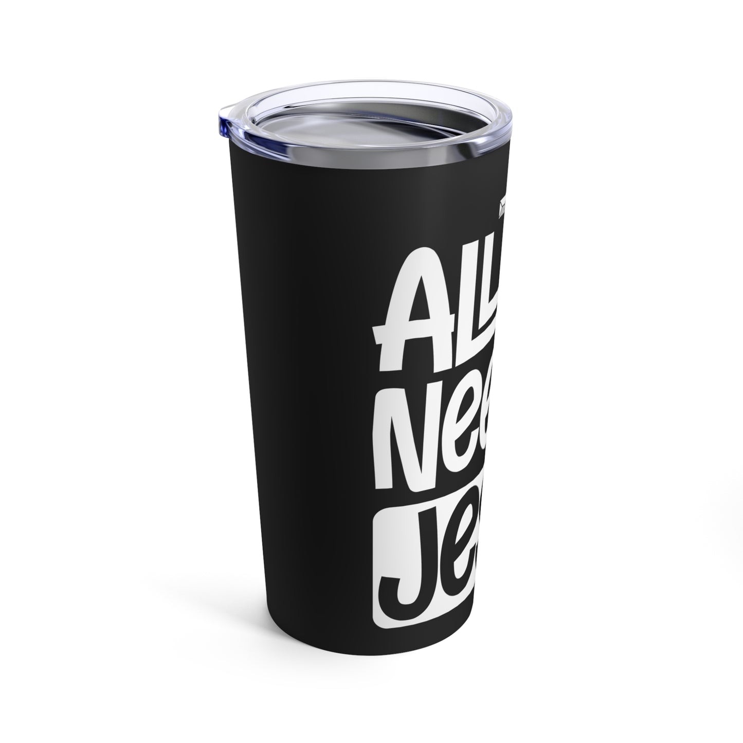 All You Need Is Jesus Inspirational Faith Statement Tumbler