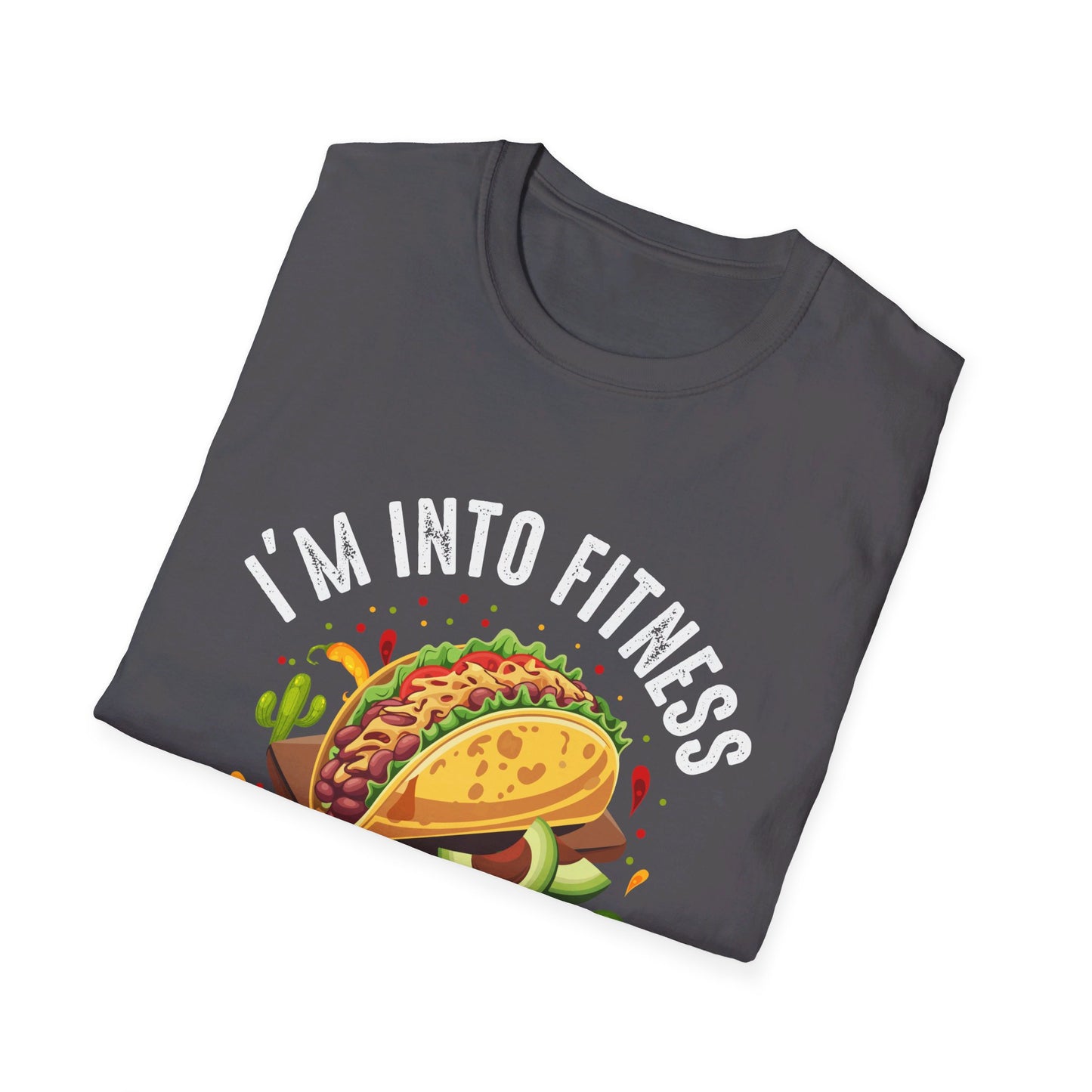 I'm Into Fitness Fit'ness Taco In My Mouth T-Shirt