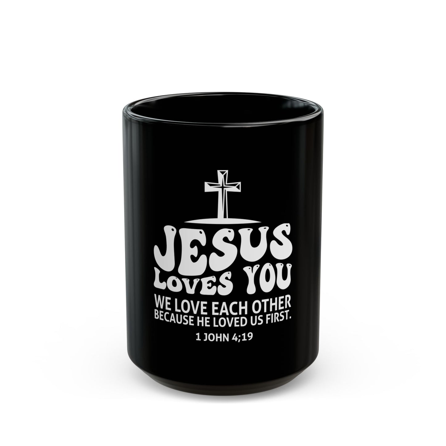 Jesus Loves You 1 John 4:19 Verse Cross Ceramic Mug