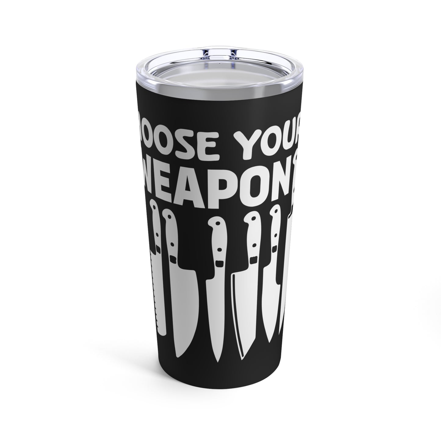 Choose Your Weapon Chef Knife Humor Tumbler