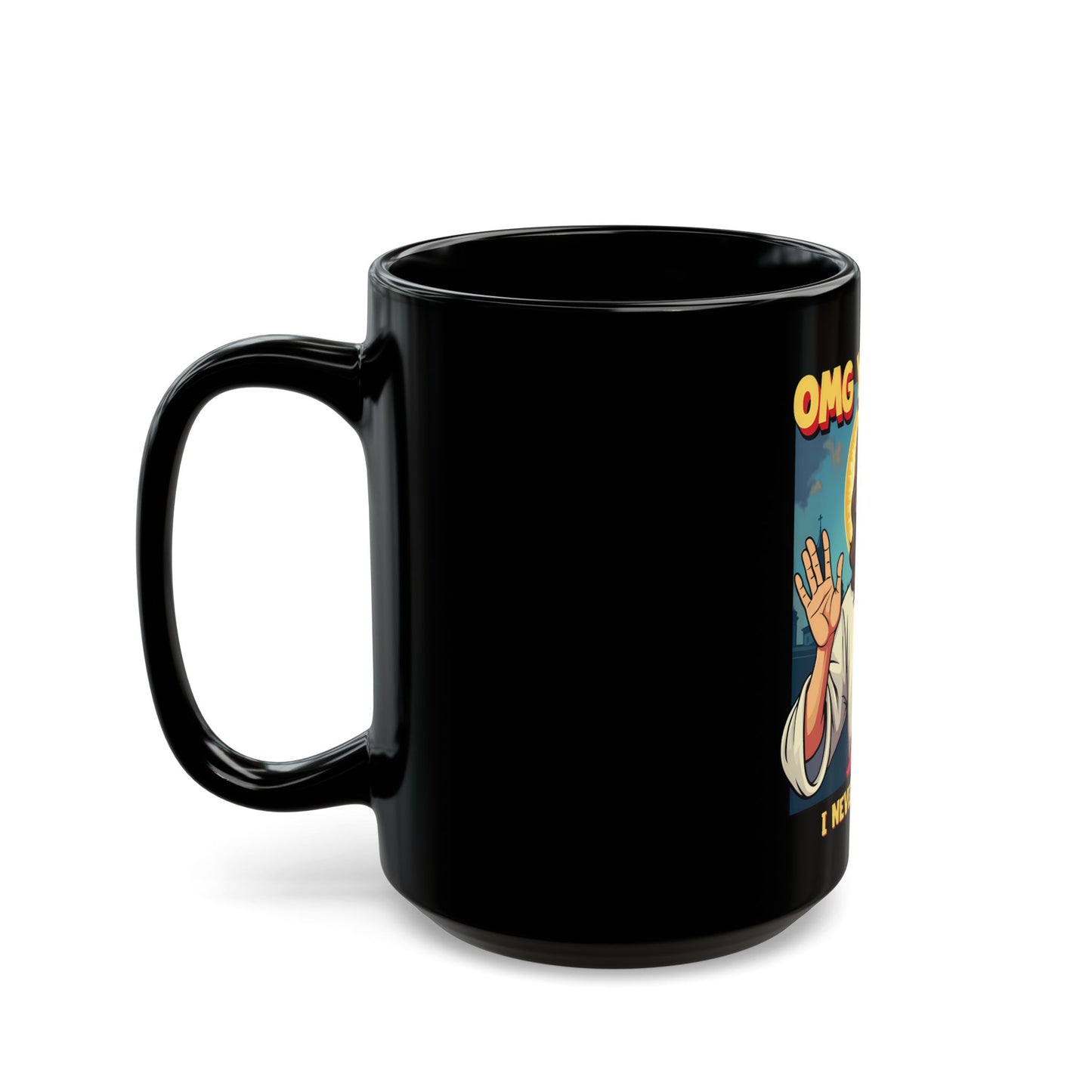 OMG You Guys I Never Said That Religious Humor Ceramic Mug