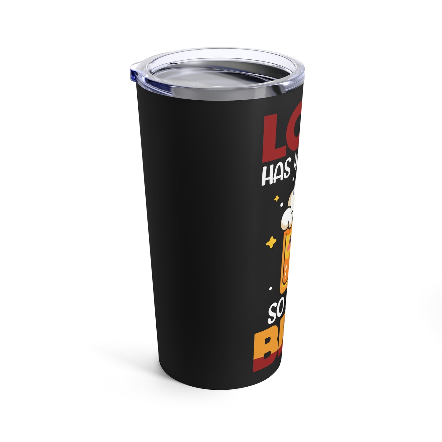 Love Has 4 Letters So Does Beer - Funny Beer  Tumbler