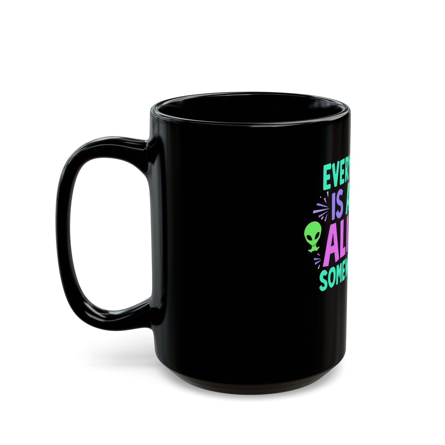 Everyone Is An Alien Somewhere Funny Sci-Fi Quote Ceramic Mug