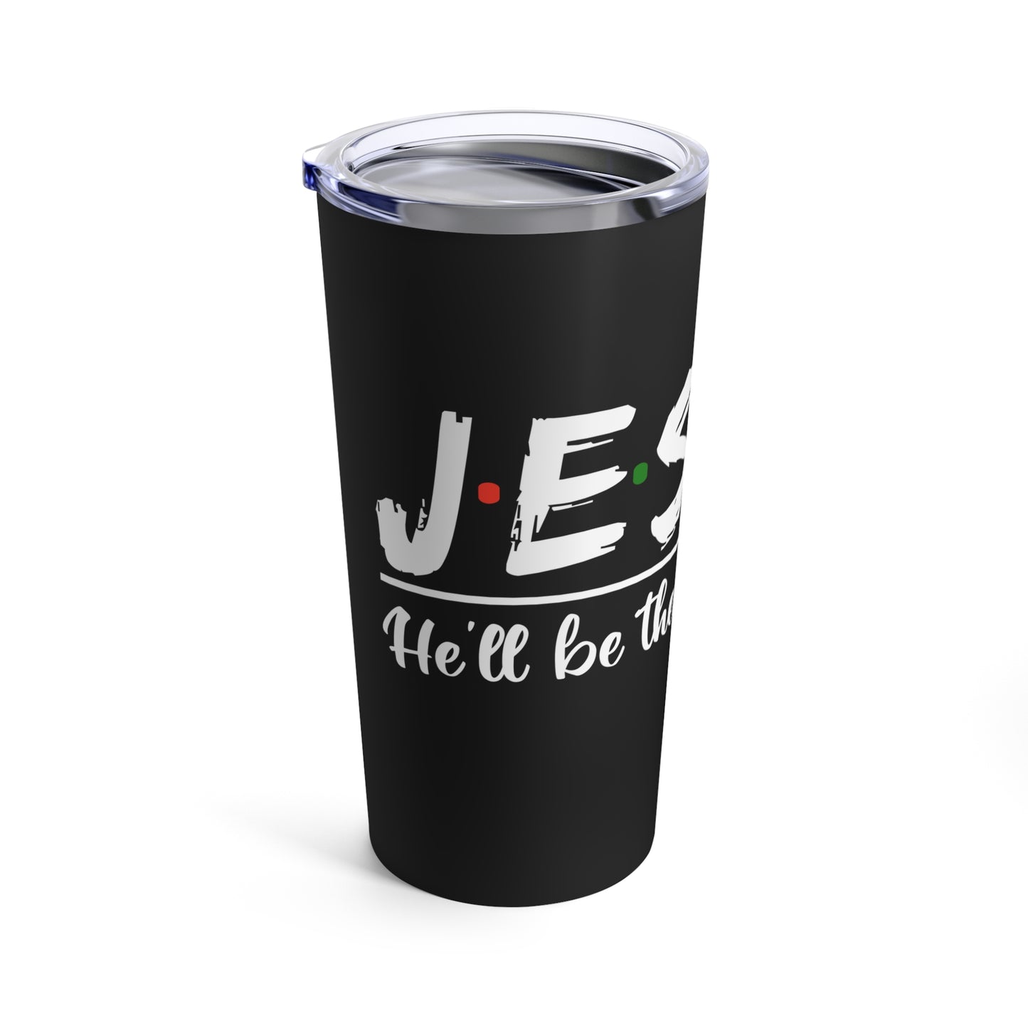 Jesus He'll Be There For You Faithful Message Tumbler