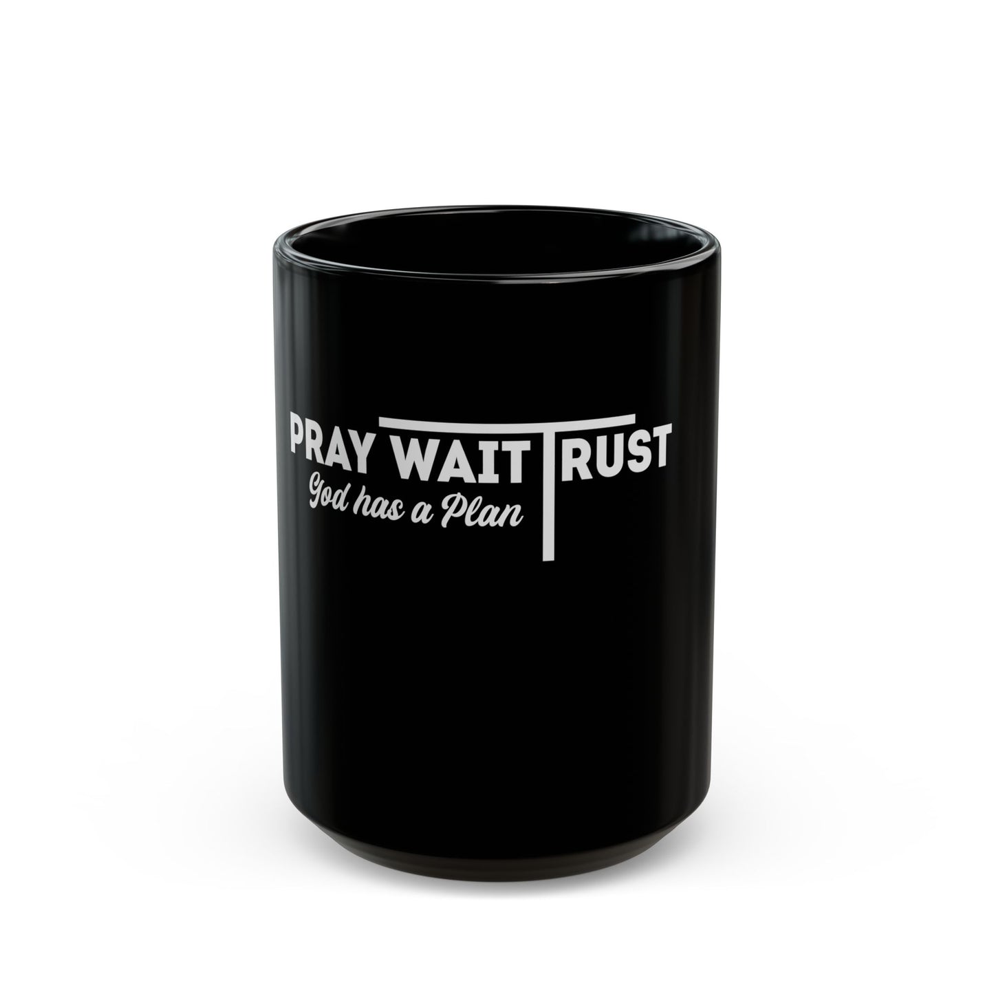 Pray Wait Trust God Has a Plan Ceramic Mug