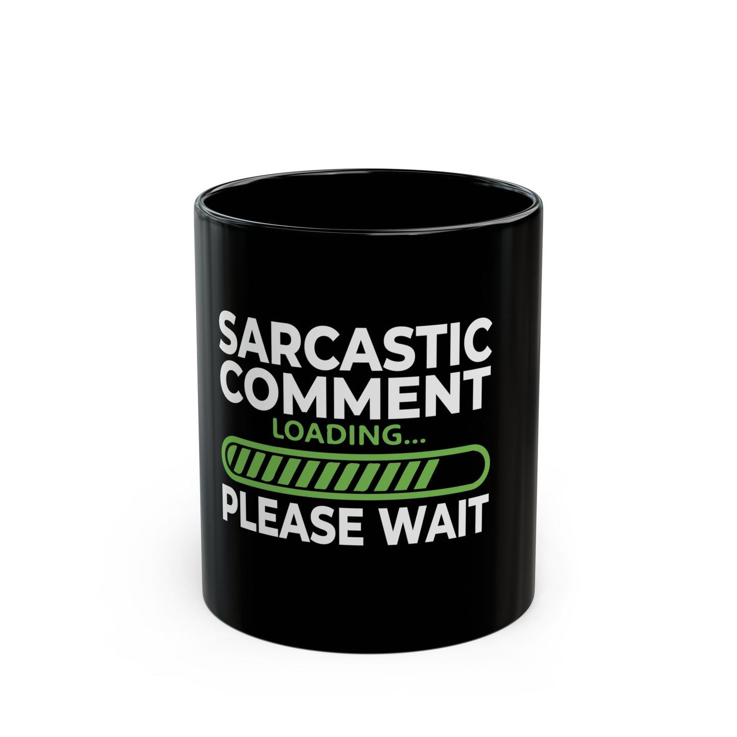 Sarcastic Comment Loading Please Wait Graphic Ceramic Mug