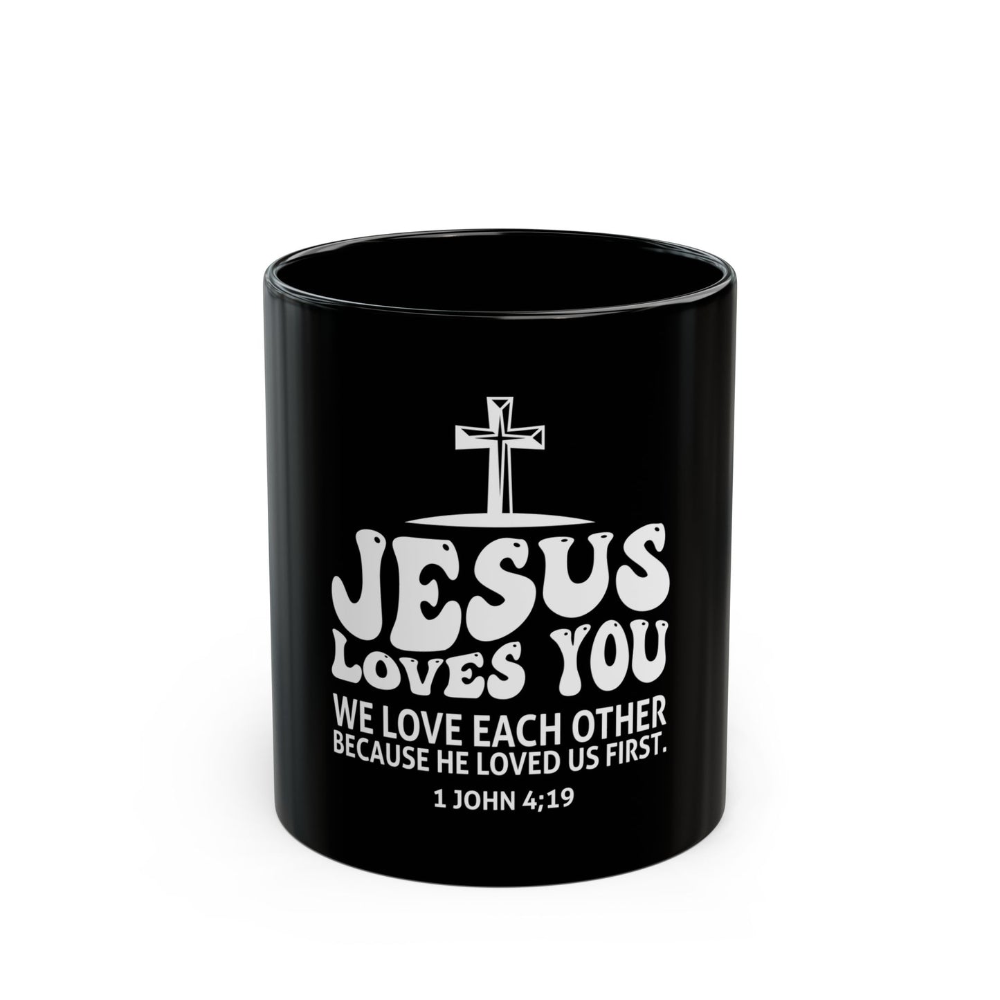 Jesus Loves You 1 John 4:19 Verse Cross Ceramic Mug