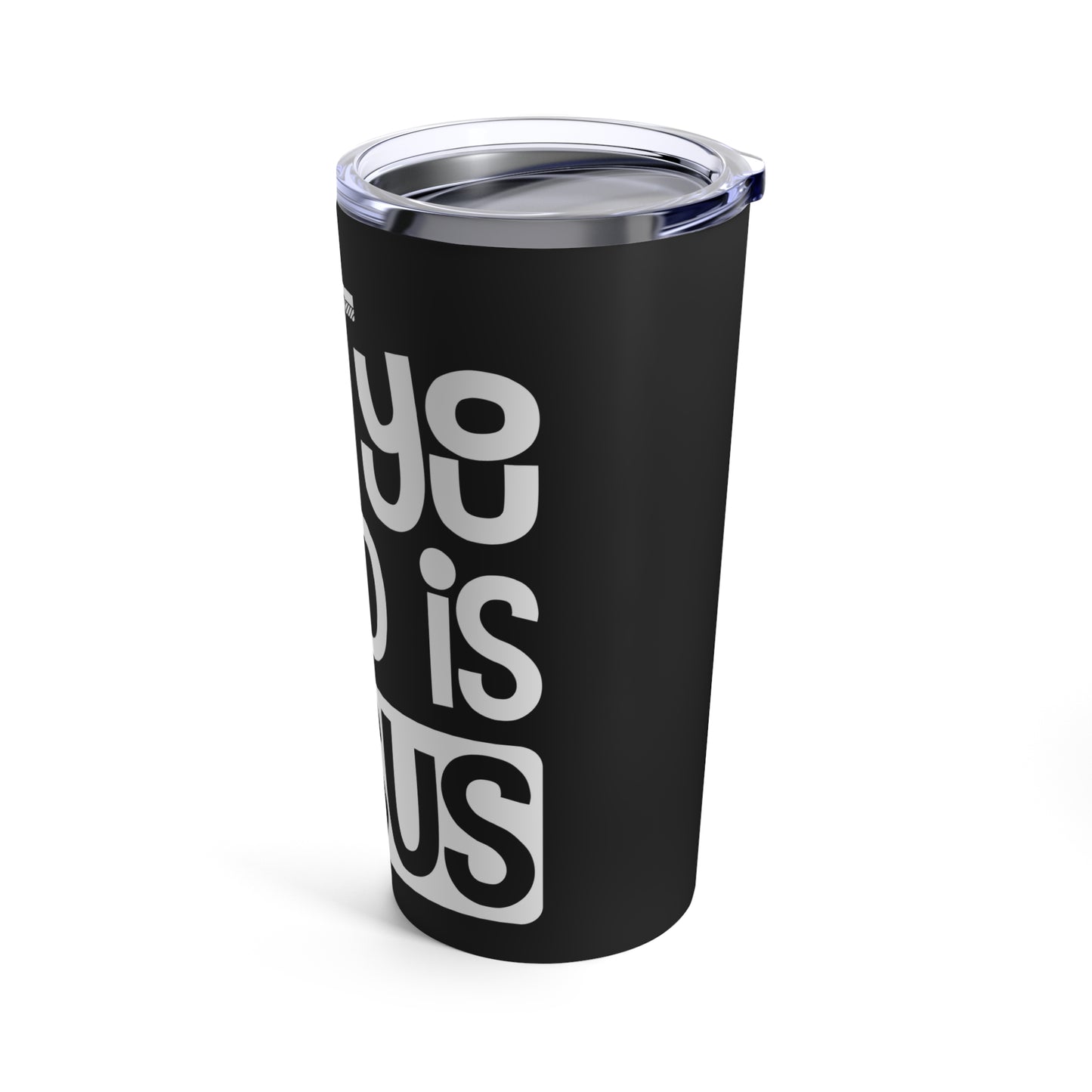 All You Need Is Jesus Inspirational Faith Statement Tumbler