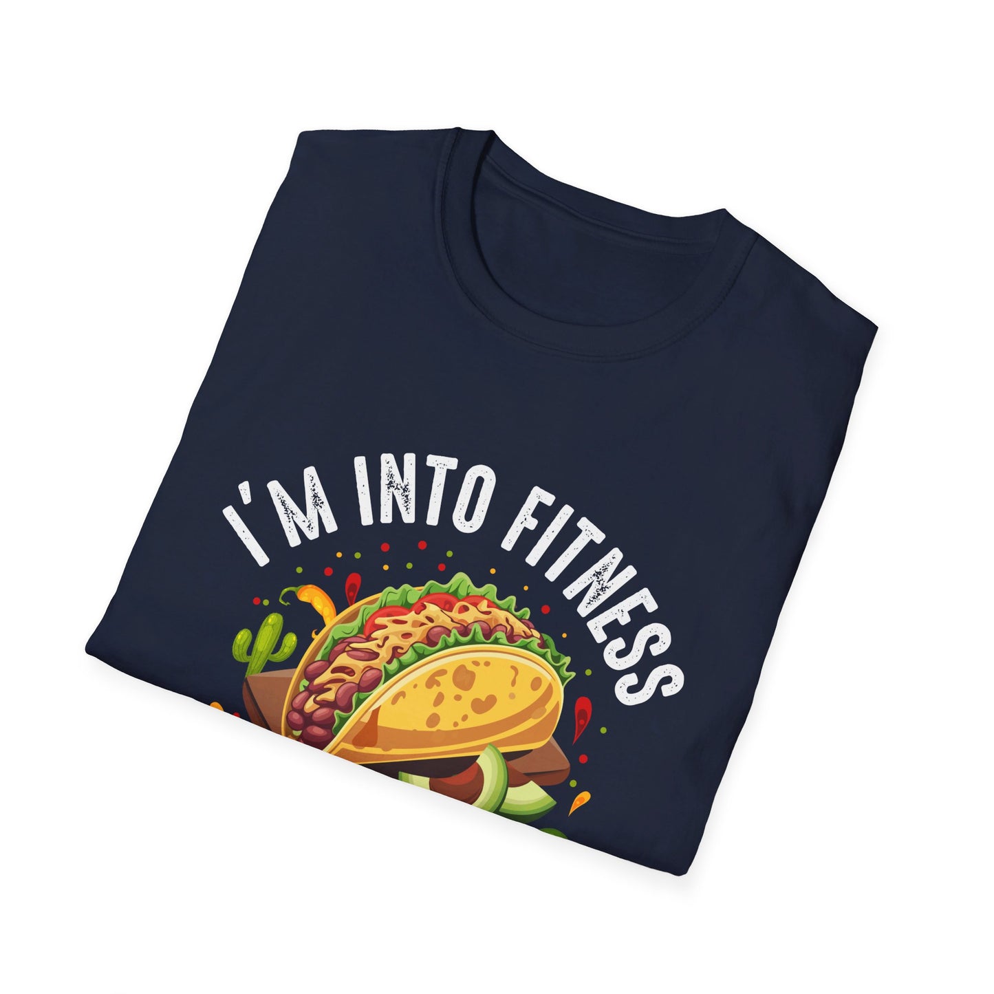 I'm Into Fitness Fit'ness Taco In My Mouth T-Shirt