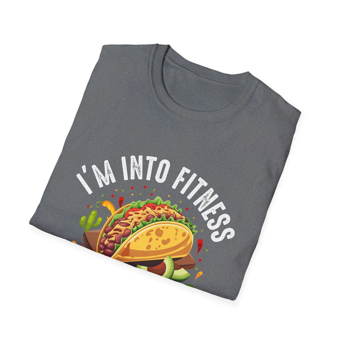 I'm Into Fitness Fit'ness Taco In My Mouth T-Shirt