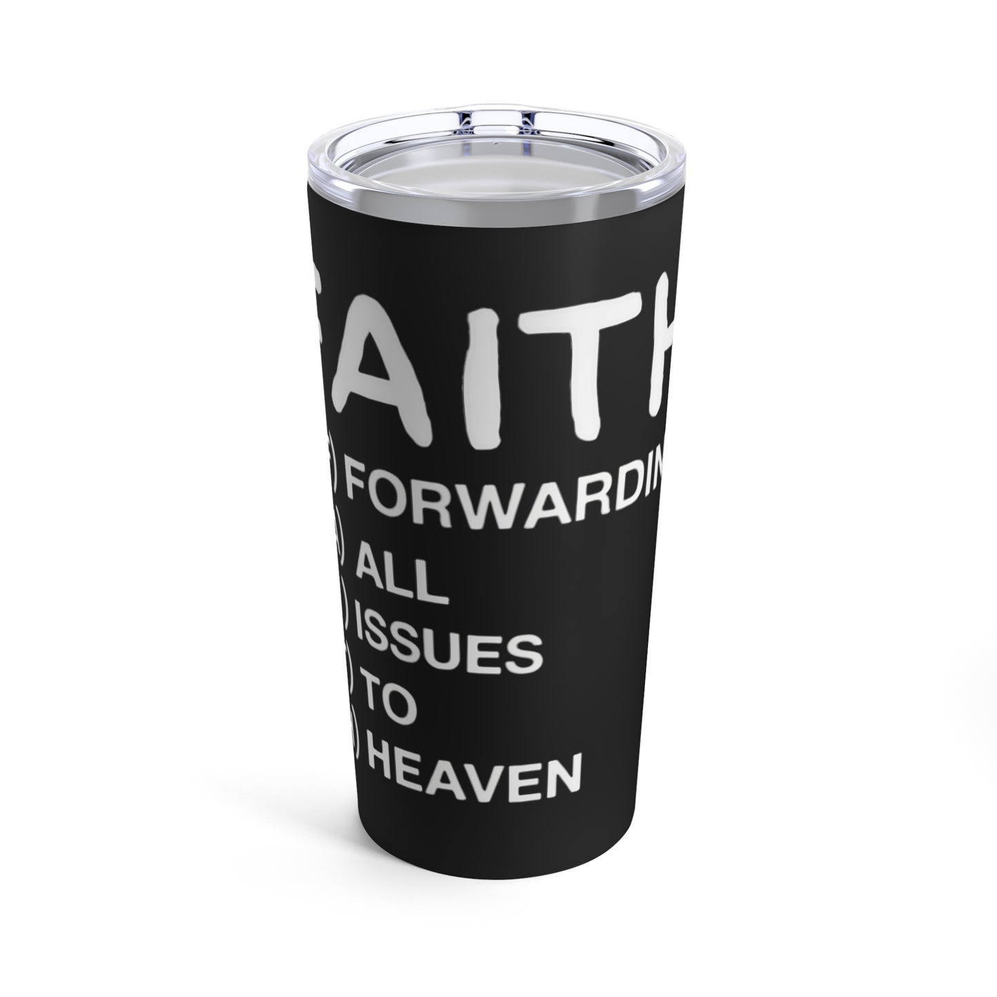 Faith Forwarding All Issues To Heaven Tumbler