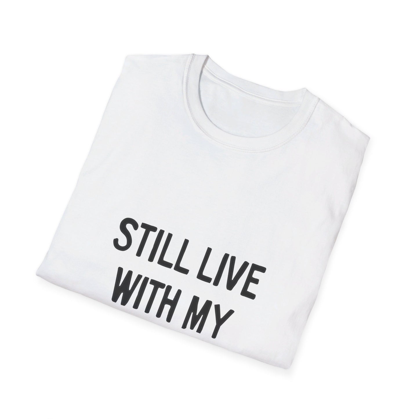 Still Live With My Parents Graphic T-Shirt