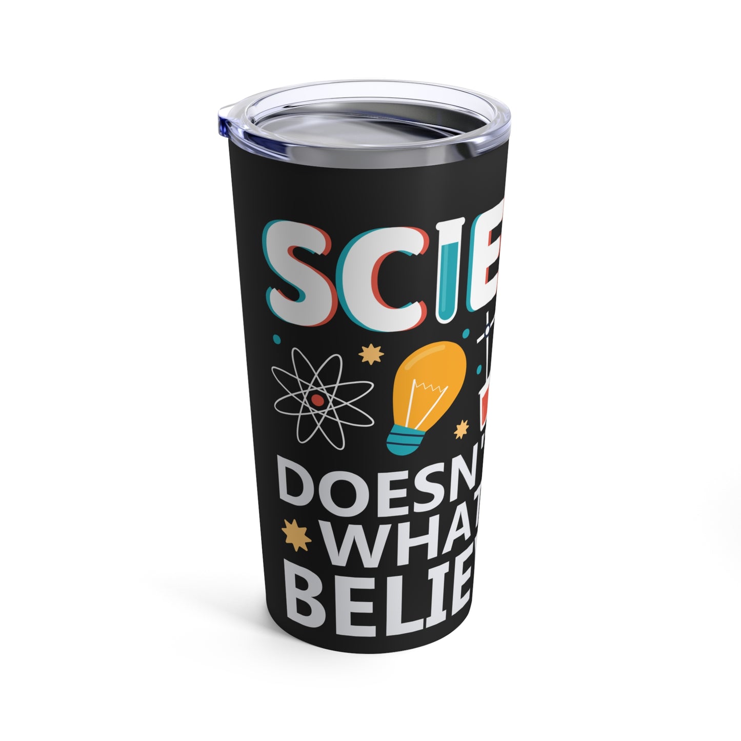 Science Doesn't Care What You Believe In - Celebrate Curiosity and Facts Tumbler