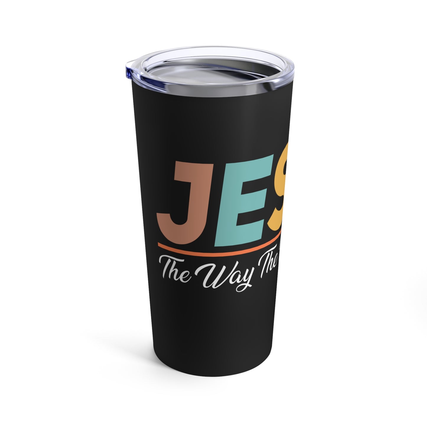 Jesus The Way The Truth The Life Inspirational Message Tumbler