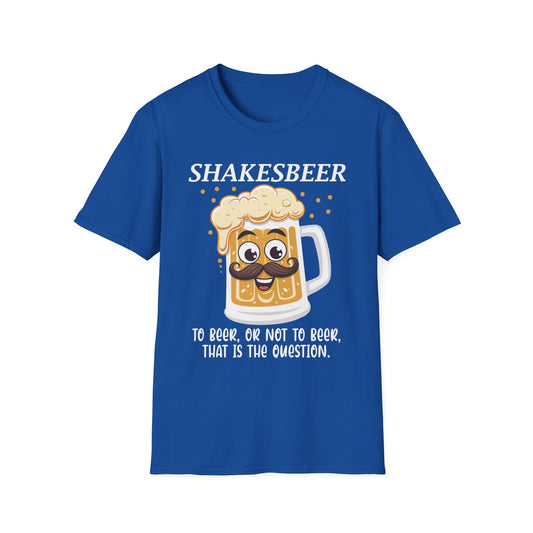 Shakesbeer To Beer Or Not To Beer That Is The Question T-Shirt