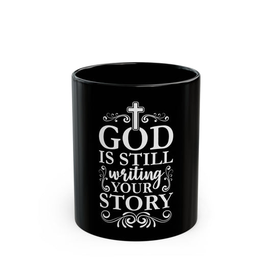 God Is Still Writing Your Story Inspirational Message Ceramic Mug