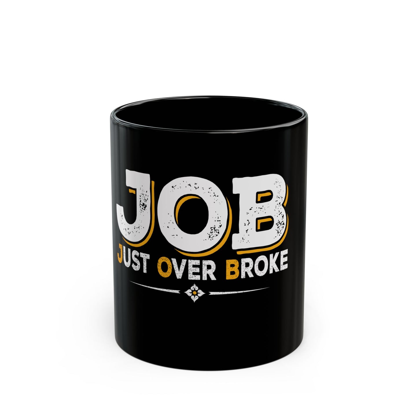 JOB Just Over Broke Ceramic Mug