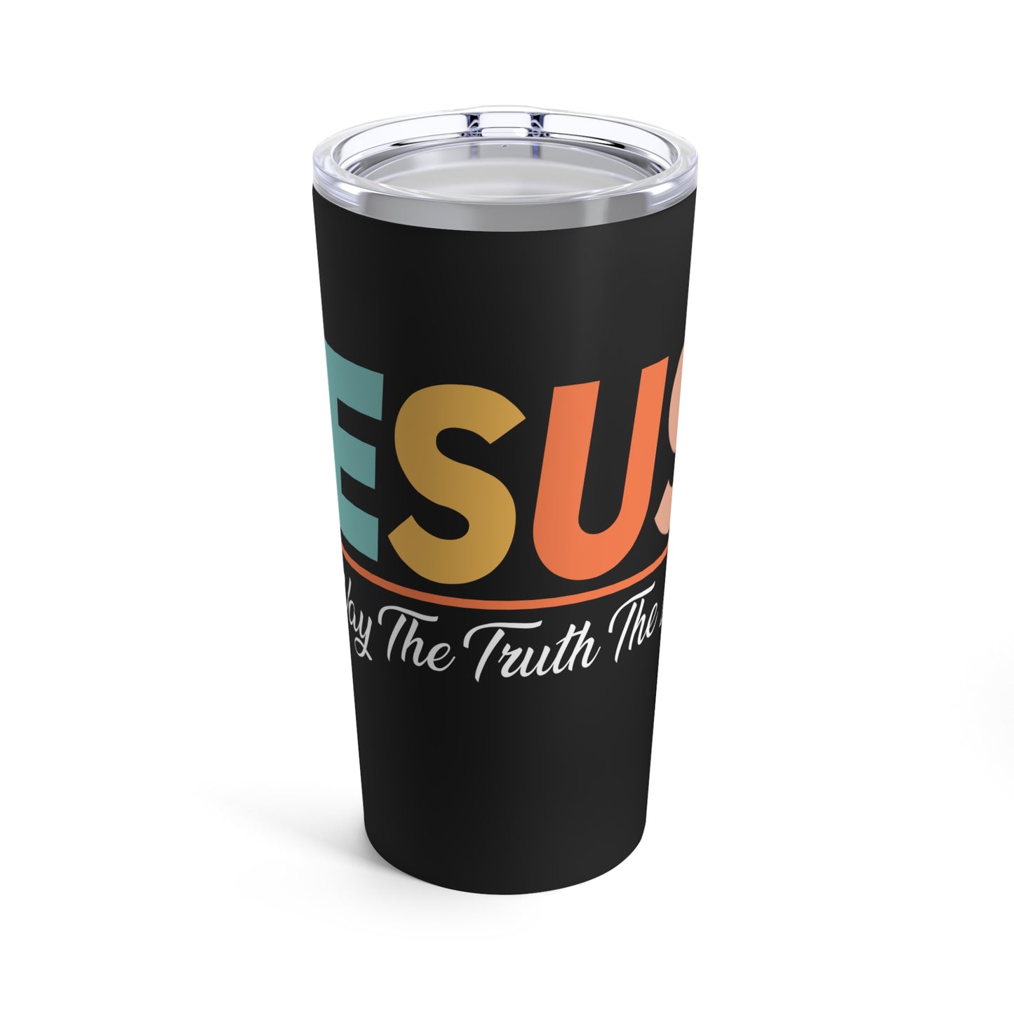 Jesus The Way The Truth The Life Inspirational Message Tumbler