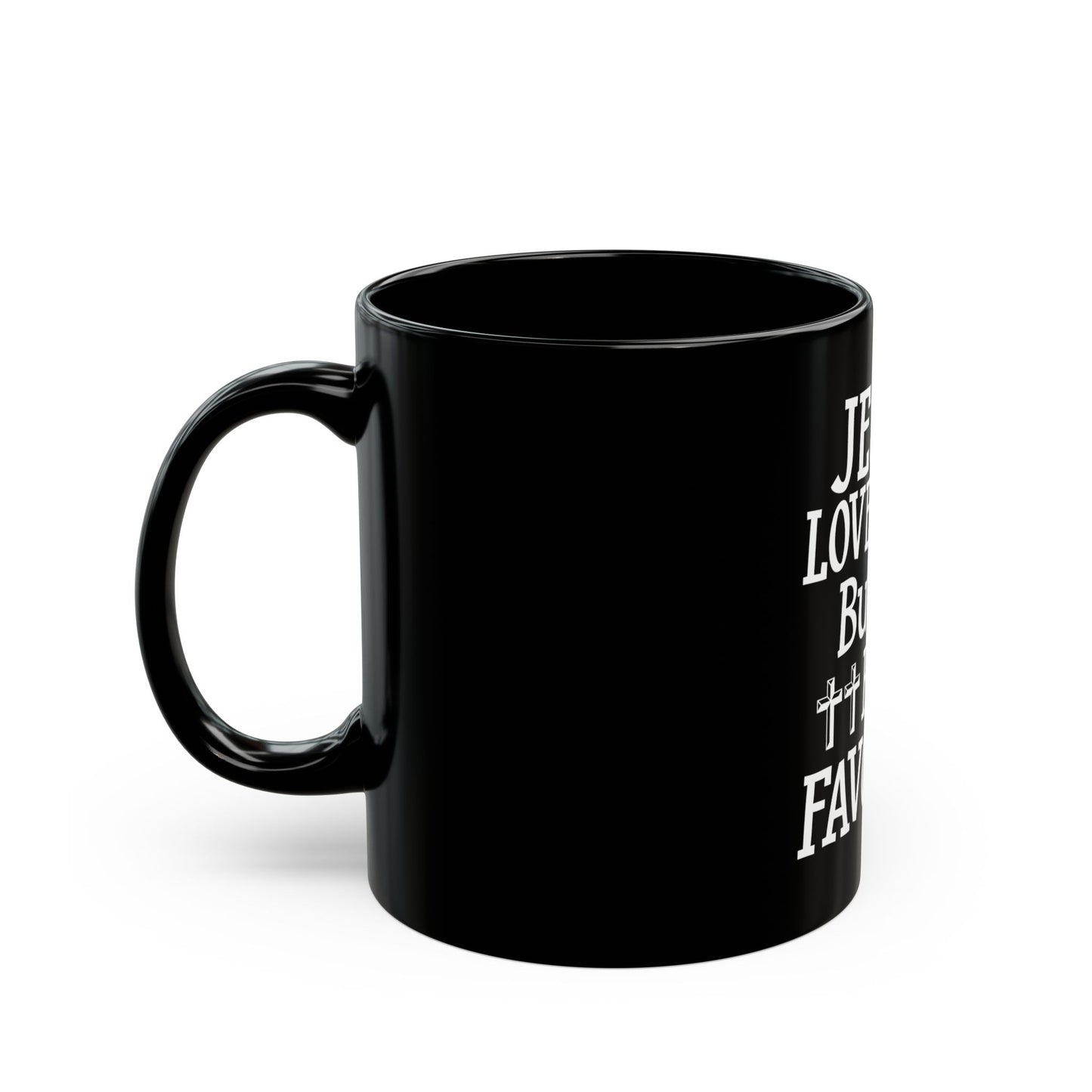 Jesus Loves You But I'm His Favorite Ceramic Mug