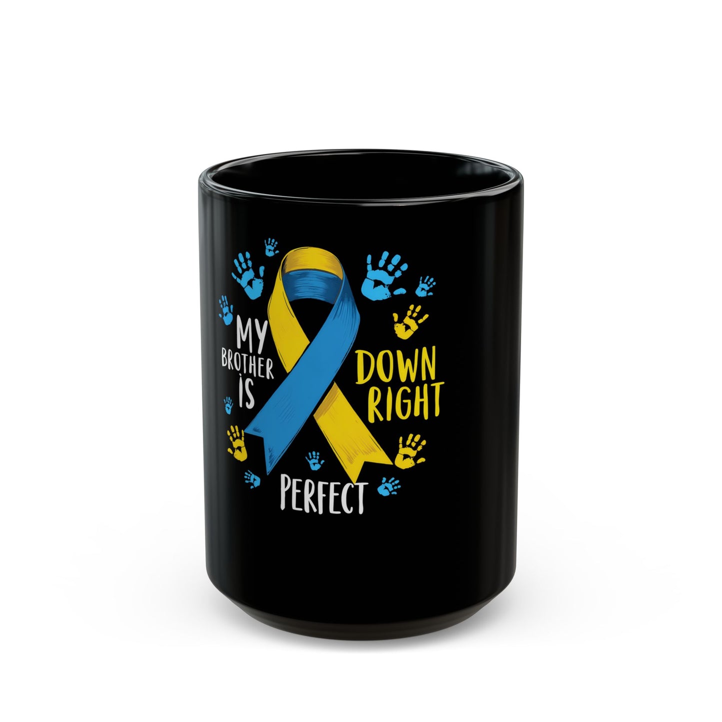 My Brother Is Down Right Perfect - Down Syndrome Awareness Ceramic Mug