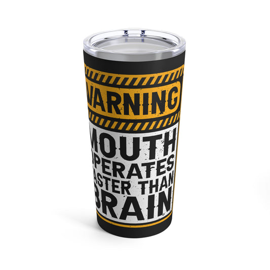 Warning: Mouth Operates Faster Than Brain Caution Sign Tumbler