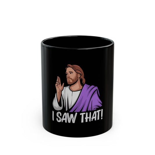 I Saw That Religious Humor Graphic Ceramic Mug