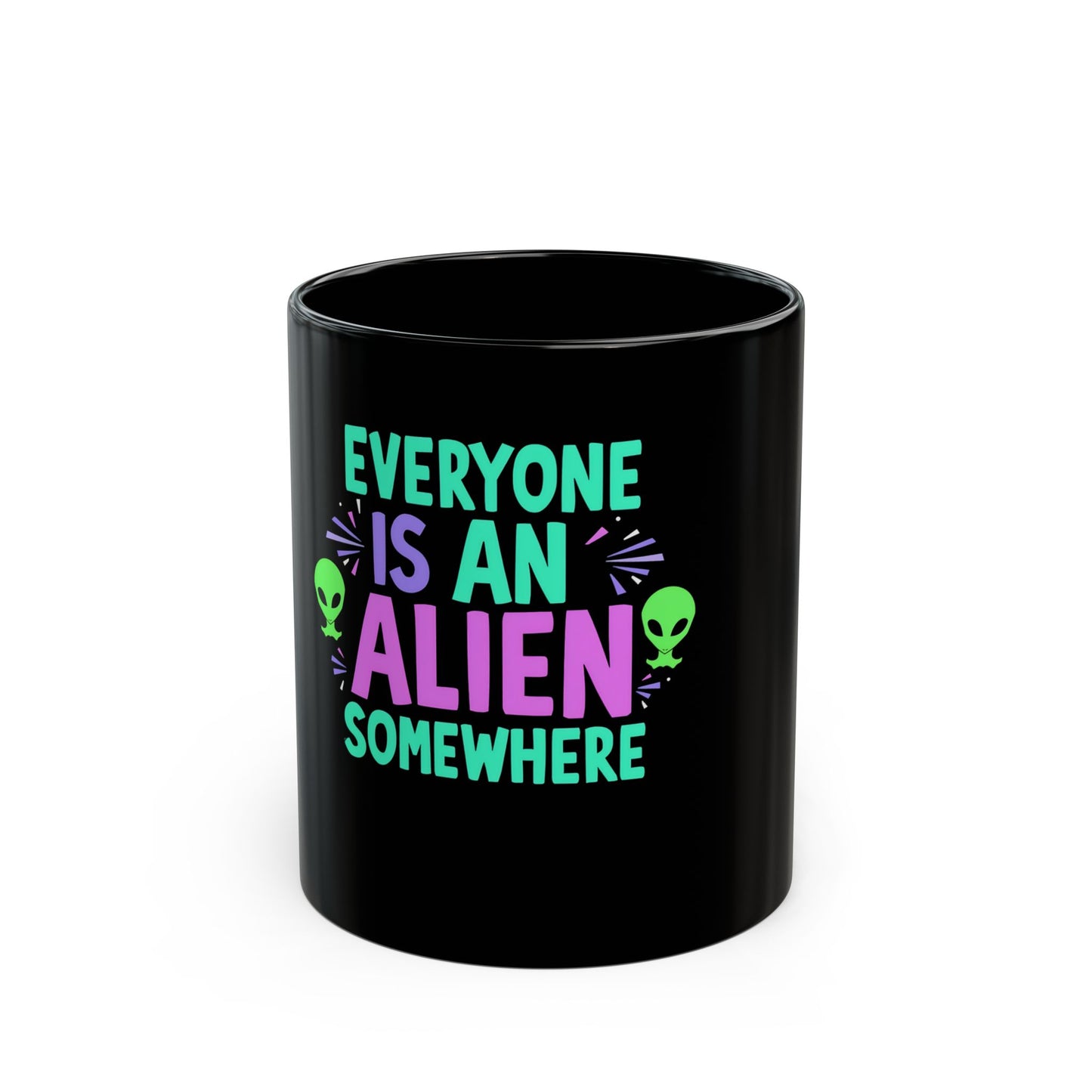 Everyone Is An Alien Somewhere Funny Sci-Fi Quote Ceramic Mug