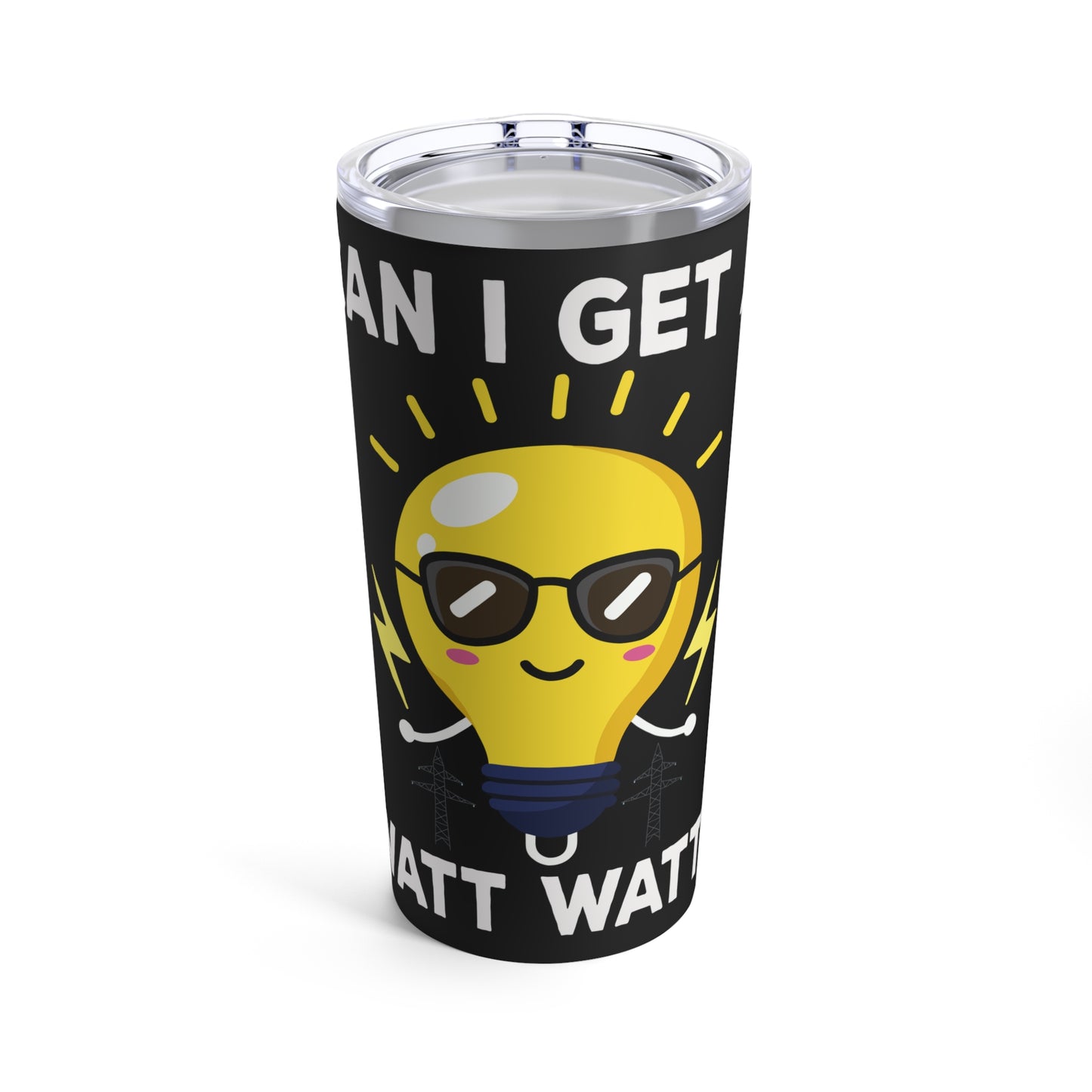 Can I Get A Watt Watt Light Bulb With Sunglasses Fun Design Tumbler