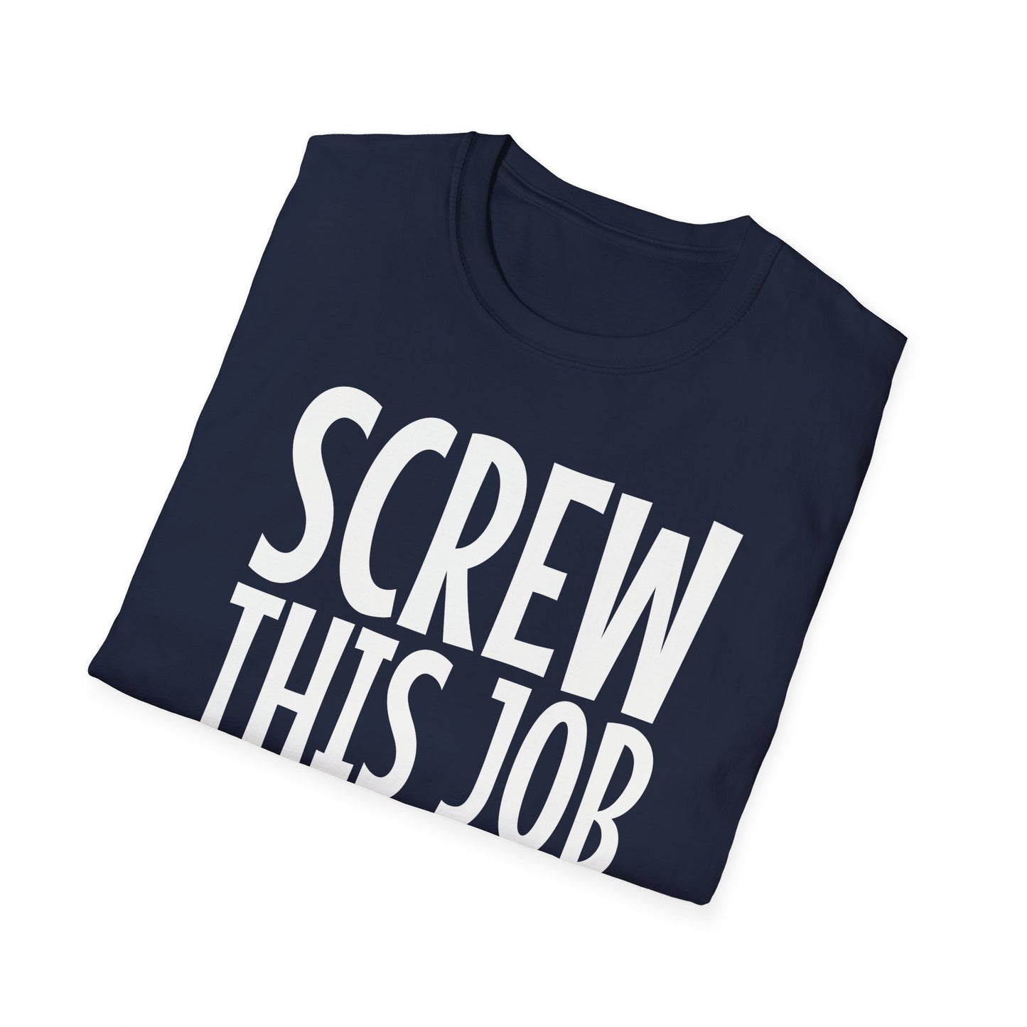 Screw This Job Just Kidding Don't Fire Me T-Shirt