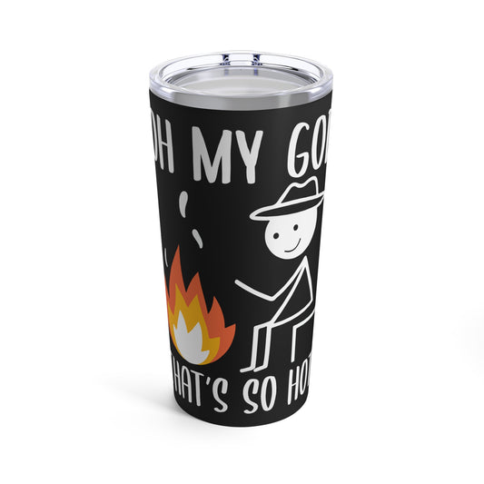 Oh My God That's So Hot Camping Adventure Tumbler