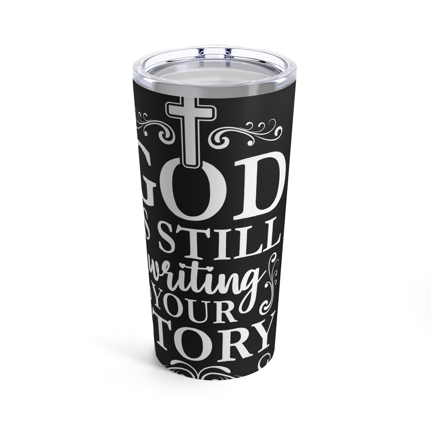 God Is Still Writing Your Story Inspirational Message Tumbler