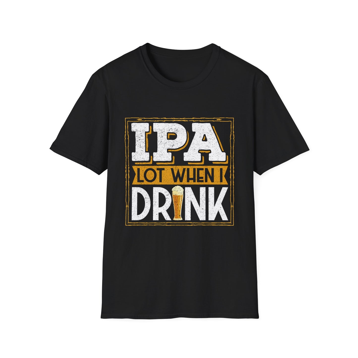 IPA Lot When I Drink Craft Beer Humor T-Shirt