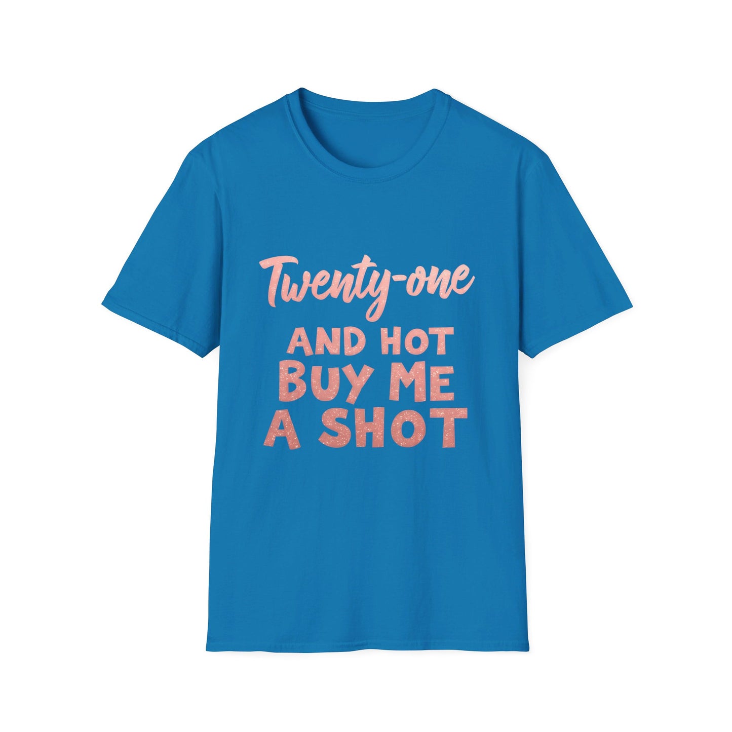 Twenty-one and Hot Buy Me A Shot Graphic T-Shirt