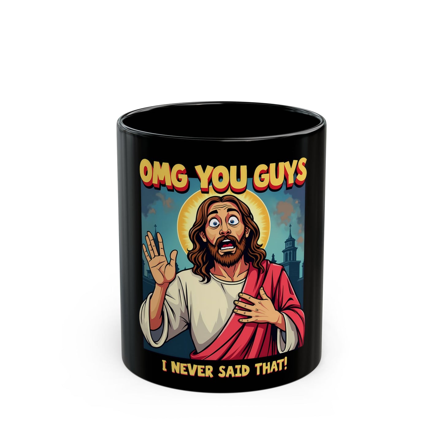 OMG You Guys I Never Said That Religious Humor Ceramic Mug