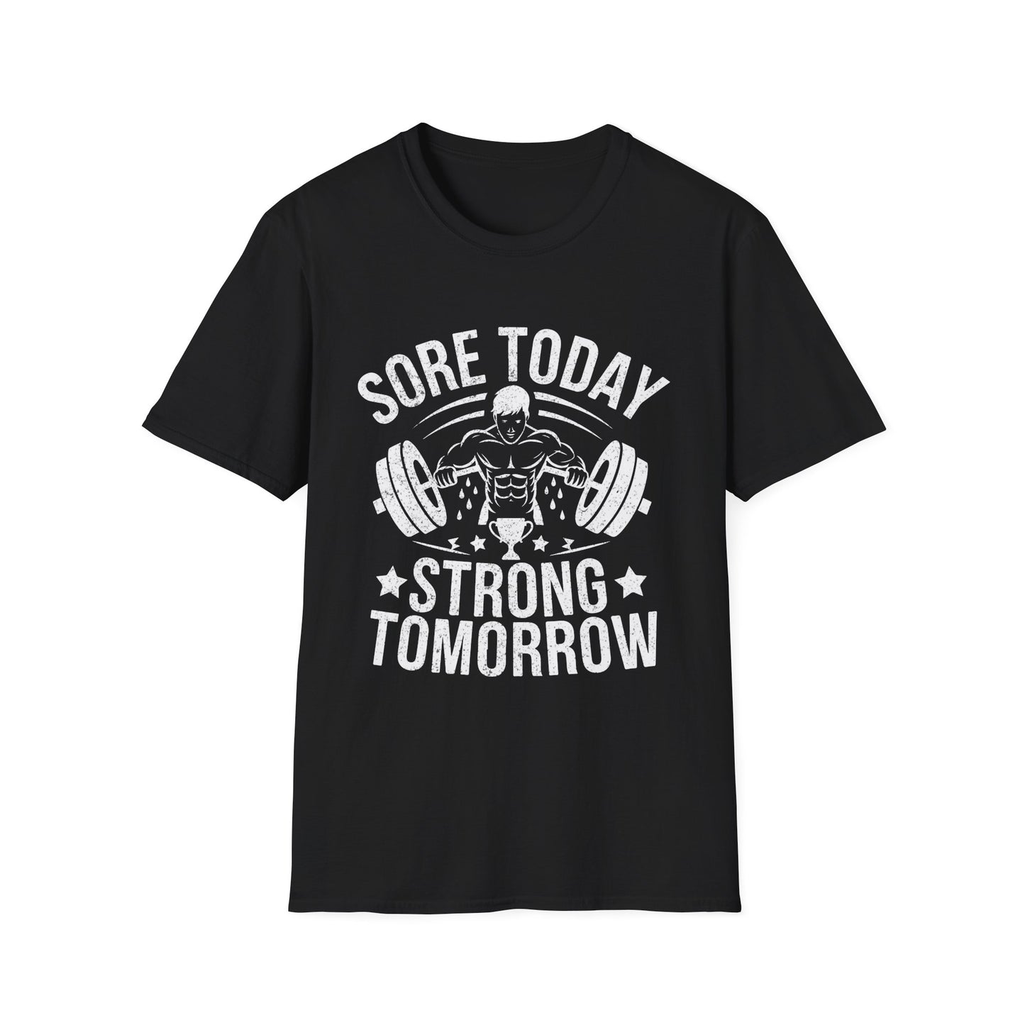 Sore Today Strong Tomorrow Motivational Workout Quote T-Shirt