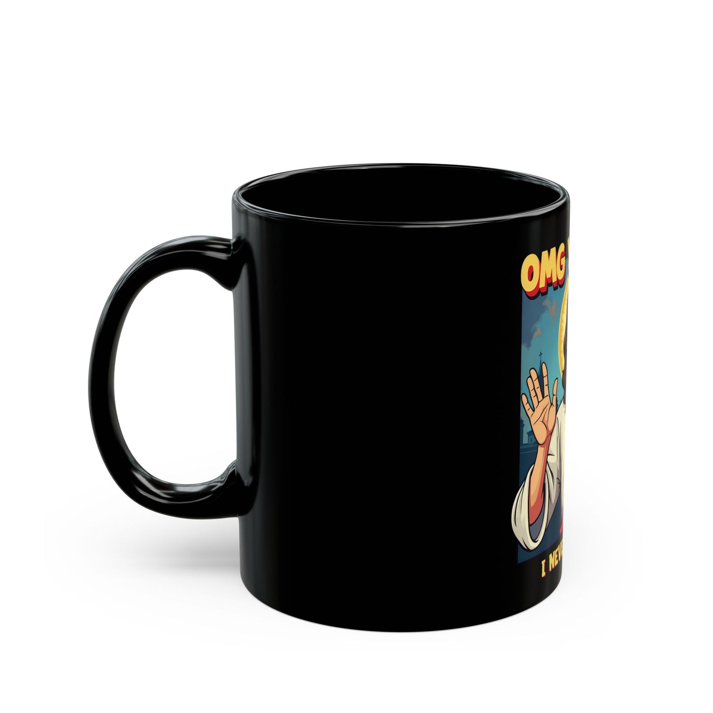 OMG You Guys I Never Said That Religious Humor Ceramic Mug