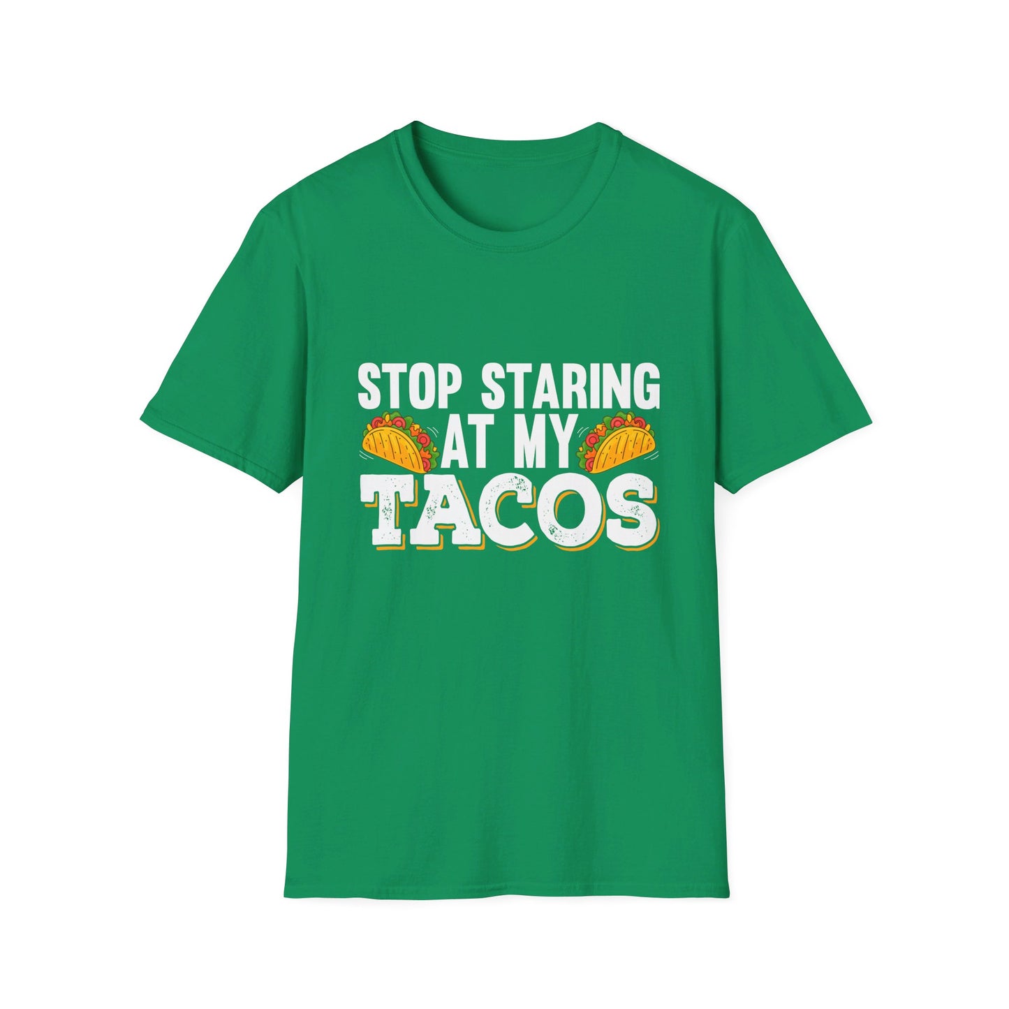 Stop Staring At My Tacos Funny Mexican Food Humor T-Shirt