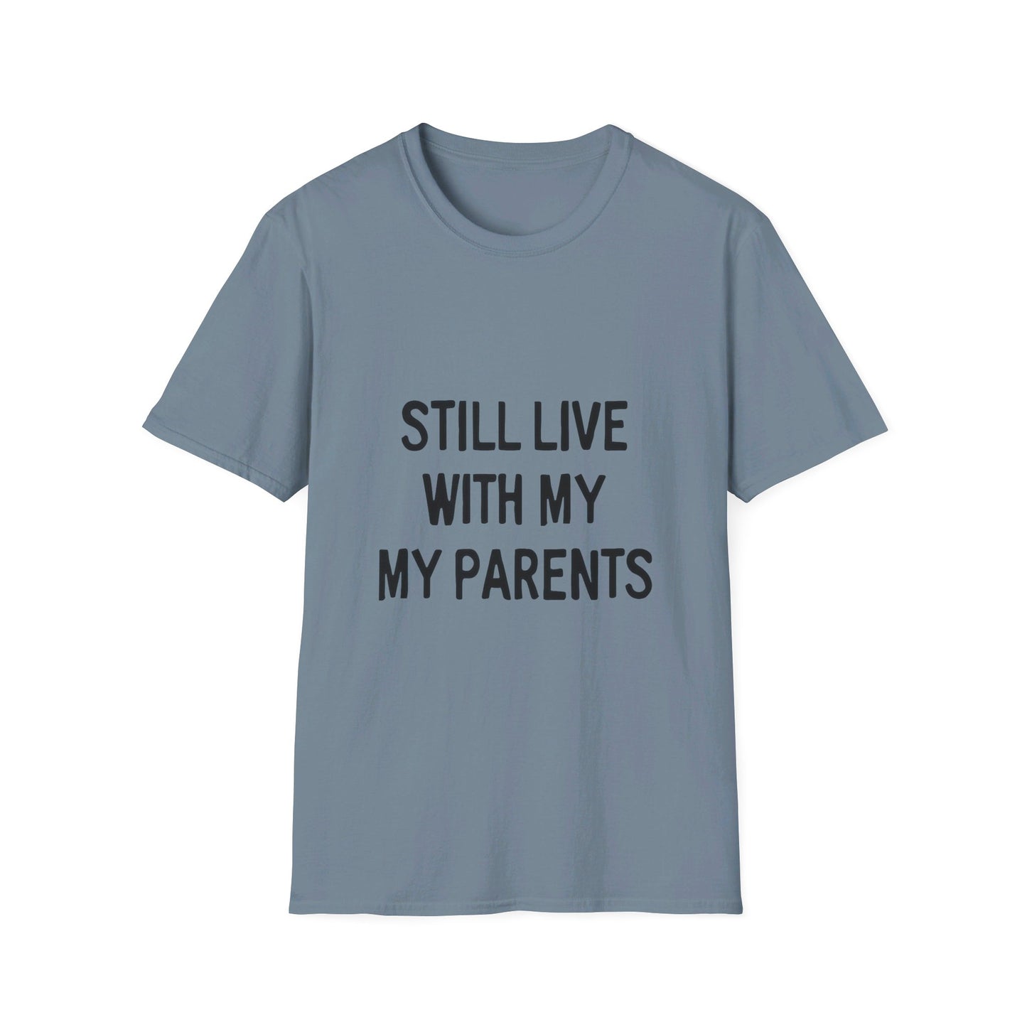 Still Live With My Parents Graphic T-Shirt