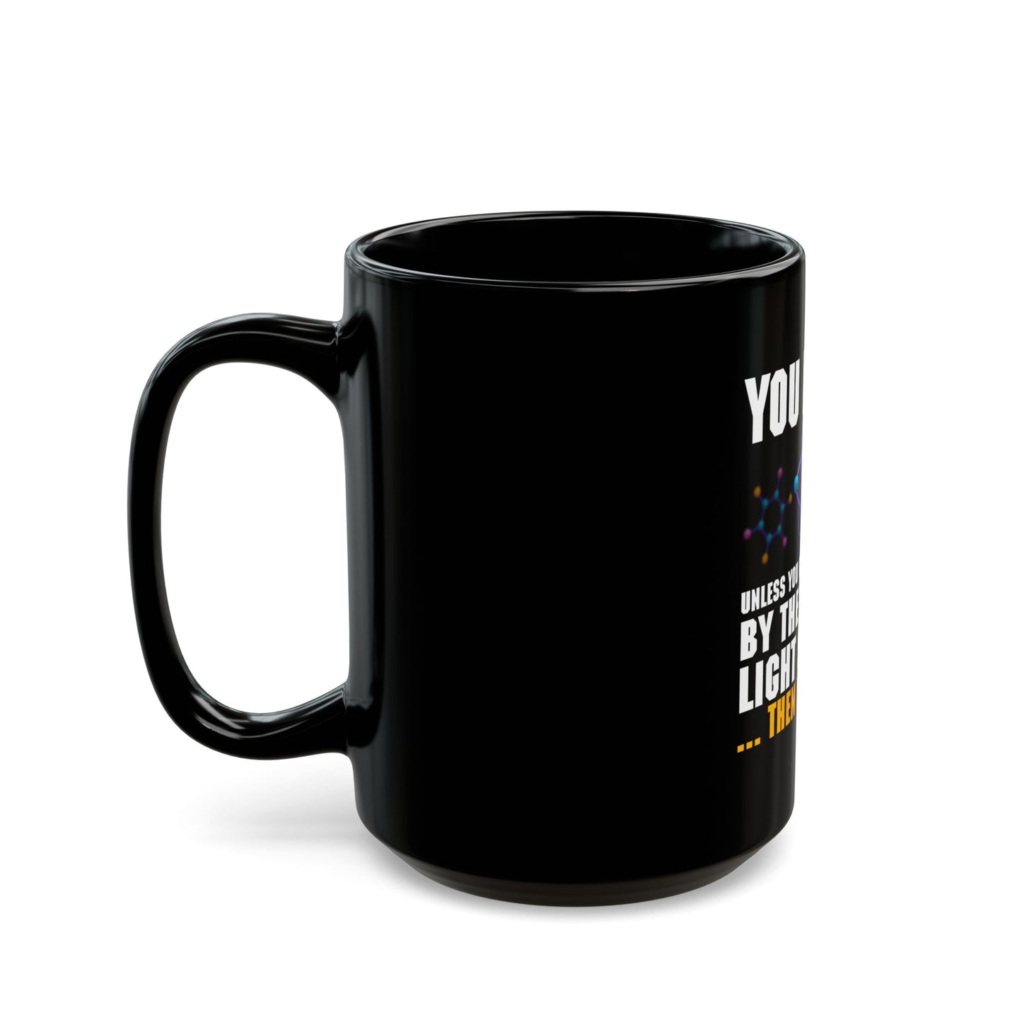 You Matter Unless You Multiply Yourself By The Speed Of Light Squared Then You Energy Ceramic Mug