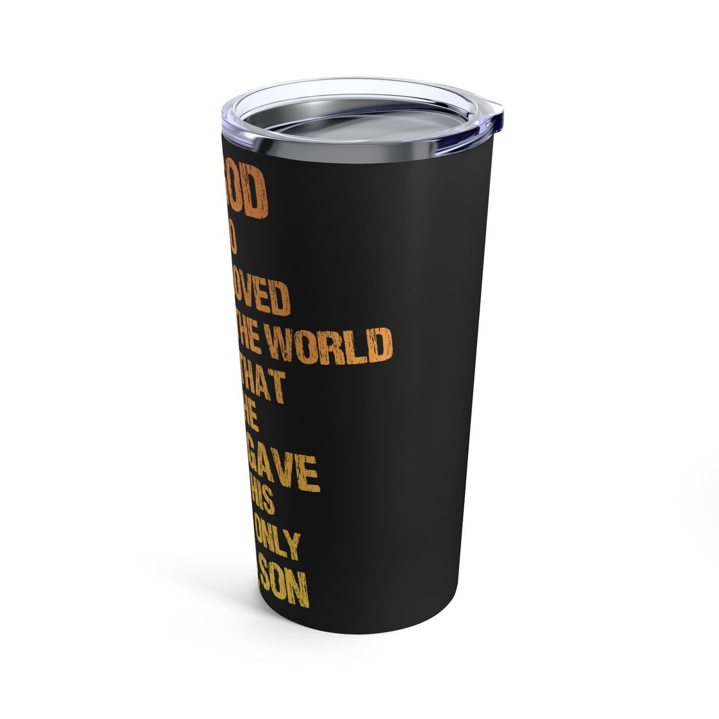 God So Loved The World He Gave His Only Son Tumbler