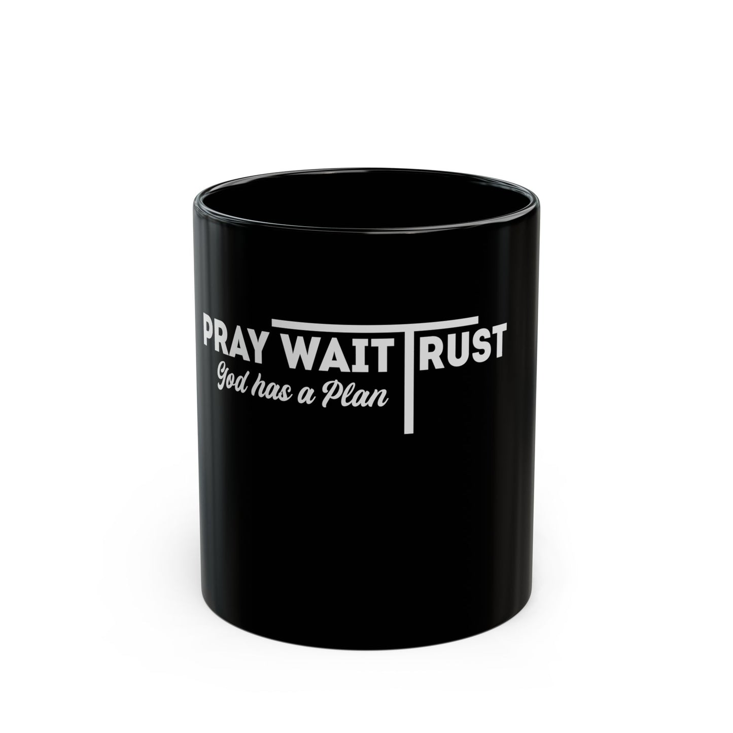 Pray Wait Trust God Has a Plan Ceramic Mug