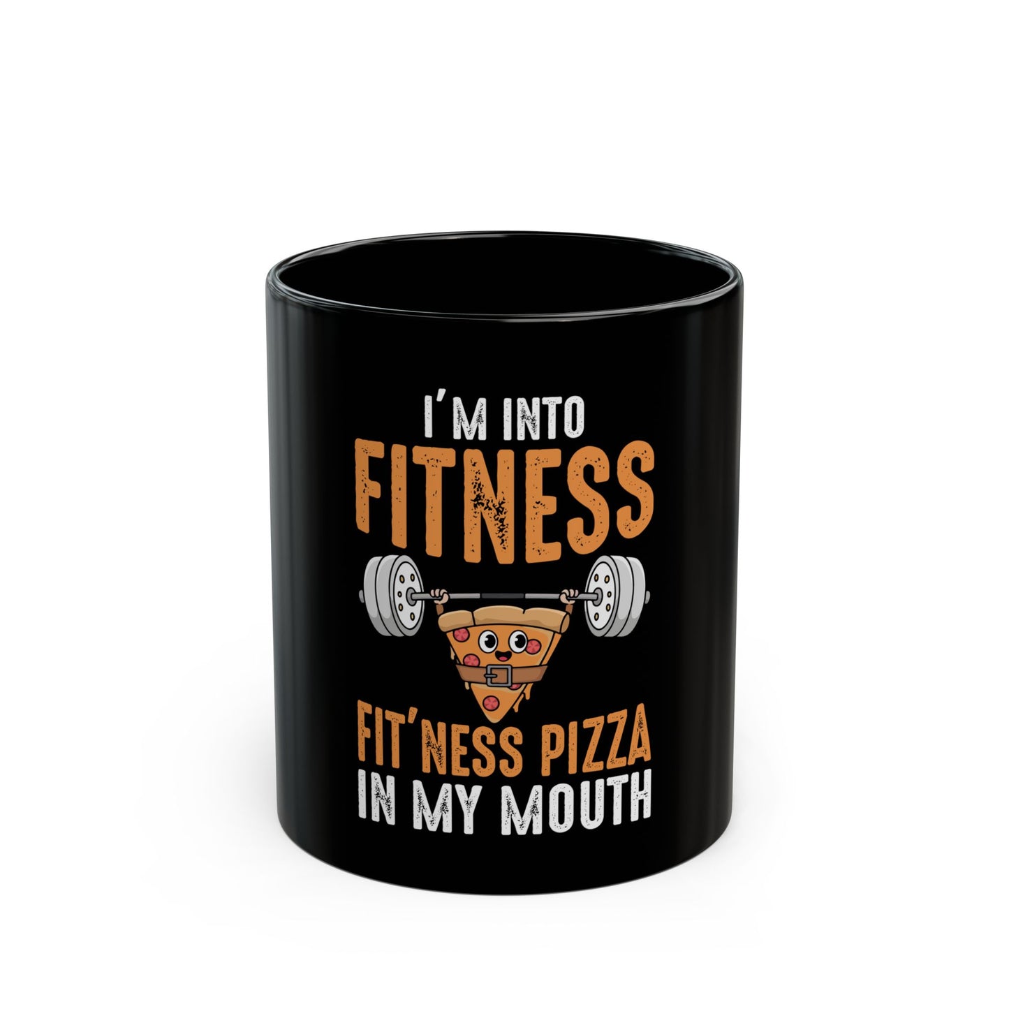 I'm Into Fitness Fit'ness Pizza In My Mouth Ceramic Mug