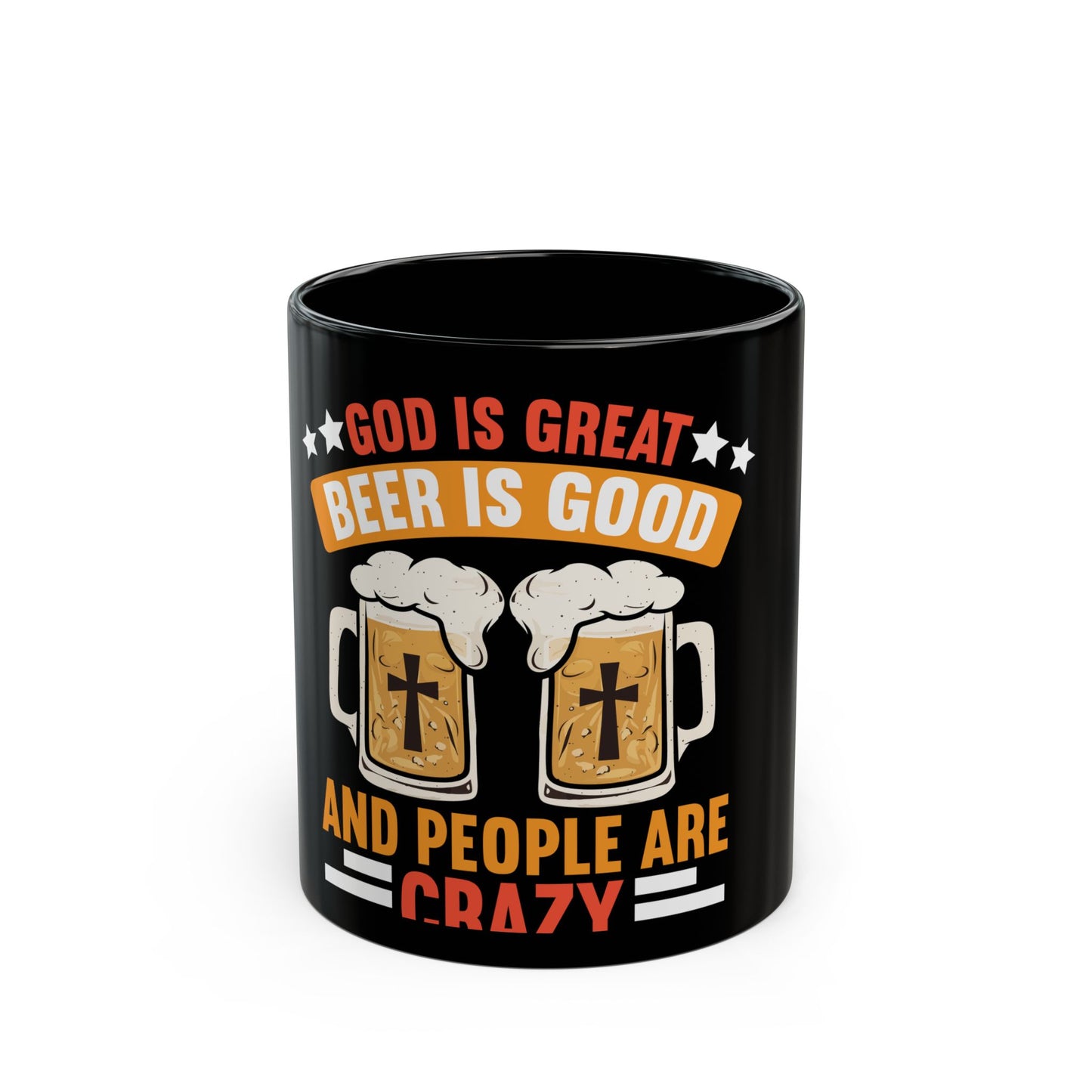 God Is Great Beer Is Good And People Are Crazy Ceramic Mug